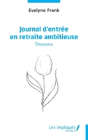 Journal d'entrée en retraite ambitieuse: Témoignage 2343253935 Book Cover