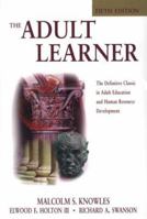 The Adult Learner, Sixth Edition: The Definitive Classic in Adult Education and Human Resource Development 0884151158 Book Cover