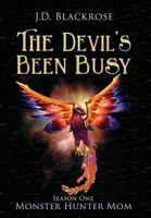 The Devil's Been Busy: Monster Hunter Mom Season One 194692699X Book Cover