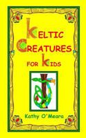Keltic Creatures For Kids 1726439968 Book Cover