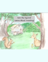 Sam the Squirrel Learns About Investing (Acorn to Oak: Money Stories for Kids) B0FX8PG53C Book Cover