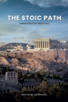The Stoic Path: Lessons Beyond the Painted Porch 1834927218 Book Cover