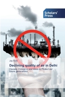 Declining quality of air in Delhi: Causes, Concerns and Ideas to Protect our future generations 6138927613 Book Cover