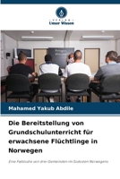 Die Bereitstellung von Grundschulunterricht für erwachsene Flüchtlinge in Norwegen 6207288297 Book Cover