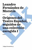 Origenes del Teatro Espanol, Seguidos de Una Coleccion Escogida I 8498168090 Book Cover