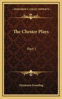 The Chester Plays: Part I 1163236527 Book Cover