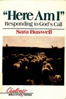 Here Am I: Responding to God's Call (Bible Study Series) 0801009723 Book Cover