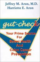 Gut-Check: Your Prime Source for Bowel Health and Colon Cancer Prevention 0759604983 Book Cover