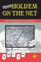 Texas Hold'em On The Net: How to Maximize Your Winnings 0595357903 Book Cover