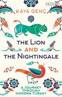 The Lion and the Nightingale: A Journey Through Modern Turkey 1788314964 Book Cover