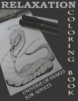 Relaxation coloring book universe of snakes for adults: Stress Relief Coloring Book, Realistic SNAKES for Coloring Stress Relieving - Illustrated Draw B08W7JV1TK Book Cover