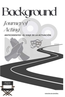 Background - Journey of Acting: Antecedentes - El Viaje de la Actuaci�n 0578756544 Book Cover