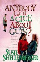 Anybody Got a Clue About Guys?: A Young Woman's Guide to Healthy Relationships 0892839112 Book Cover