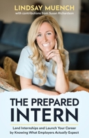The Prepared Intern: Land Internships and Launch Your Career by Knowing What Employers Actually Expect B0GW9HLV2Y Book Cover