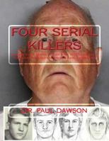 Four Serial Killers: Golden State Serial Killer & My Interviews with Ted Bundy, Charles Manson & Karla Homolka 1717518583 Book Cover