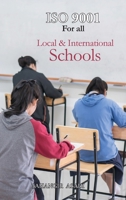 ISO 9001 for all Local and International Schools: ISO 9000 For all employees and employers 199045125X Book Cover
