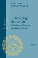 Du Bon Usage Des Savoirs: Scolastique, Philosophie Et Politique Culturelle 2711623580 Book Cover