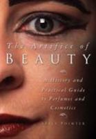 The Artifice of Beauty: A History and Practical Guide to Perfumes and Cosmetics 0750938870 Book Cover