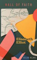 Elisabeth Elliot (Hall Of Faith) 1527112764 Book Cover