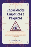 Capacidades Empáticas e Psíquicas: Um Guia de Sobrevivência para Pessoas Altamente Sensíveis. Meditações Guiadas para Abrir o Seu Terceiro Olho, Expan B0CP31KQLX Book Cover