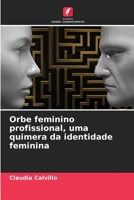 Orbe feminino profissional, uma quimera da identidade feminina 6206256111 Book Cover