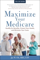 Maximize Your Medicare: 2026-2027: Qualify for Benefits, Protect Your Health, and Minimize Your Costs 1621538516 Book Cover