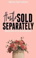 Hustle Sold Separately: Memoirs of A Hustleholic 1542321751 Book Cover