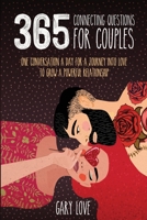 365 Connecting questions for couples: One Conversation a Day for a Journey Into Love to Grow a Powerful Relationship 180112535X Book Cover
