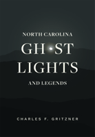 North Carolina Ghost Lights and Legends 1949467058 Book Cover