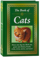 The Book of Cats: House Cats, Big Cats, Black Cats, Poetic Cats: History, Breeds, Tricks, Trivia, Stories, and More! 1645587568 Book Cover