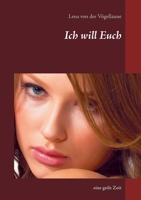 Ich will Euch: eine geile Zeit 3753482072 Book Cover