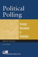 Political Polling: Strategic Information in Campaigns (Campaigning American Style Series) 0742525538 Book Cover