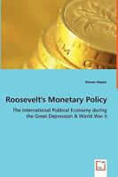 Roosevelt's Monetary Policy - The International Political Economy During the Great Depression & World War II 3639052706 Book Cover