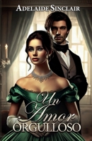 Un amor orgulloso: Lo imposible puede volverse posible... (Spanish Edition) B0DFM73VMW Book Cover