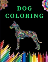 DOG COLORING: Dog Coloring Book with Fun, Easy, and Relaxing Coloring Pages for stress relieve and creativity boost B08CWD678B Book Cover