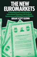 The New Euromarkets: A Theoretical and Practical Study of International Financing in the Eurobond, Eurocurrency and Related Financial Markets 1349026050 Book Cover