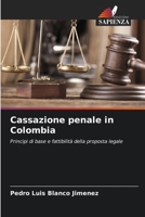 Cassazione penale in Colombia: Principi di base e fattibilità della proposta legale (Italian Edition) B0CLFXXFHJ Book Cover