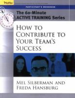 The 60-Minute Active Training Series: How to Contribute to Your Team's Success, Participant's Workbook (Active Training Series) 0787973572 Book Cover