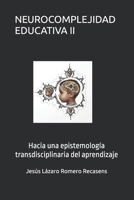 NEUROCOMPLEJIDAD EDUCATIVA II: Hacia una epistemología transdisciplinaria del aprendizaje (Spanish Edition) B0H4NP86NL Book Cover