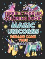 Coloring Books for Toddlers: Magic Unicorns Dreams Come True Midnight Edition: Unicorn Coloring Book for Kids Ages 4-8 Early Childhood Learning, ... Coloring 1717403611 Book Cover