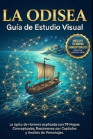 La Odisea: guía de estudio visual: La épica de Homero explicada con 79 mapas conceptuales, resúmenes por capítulos y análisis de personajes. (Spanish Edition) B0GFP6VJ53 Book Cover