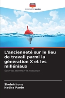 L'ancienneté sur le lieu de travail parmi la génération X et les milléniaux (French Edition) 6204742361 Book Cover