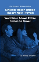 EINSTEIN - ROSEN BRIDGE NOW PROVEN: WORMHOLE ALLOWS ENTIRE PERSON TO TRAVEL B0882LSD8K Book Cover