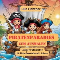 Piratenparadies zum Ausmalen: Lustige Piratenmotive für kleine Seeräuber ab 4 Jahren (German Edition) 3384233999 Book Cover