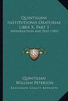 Quintiliani Institutionis Oratoriae Liber X, Part 1: Introduction And Text 1164870114 Book Cover