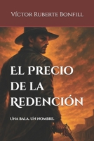 El Precio de la Redención: Una bala. Un nombre. (Spanish Edition) B0FB8HPZQ9 Book Cover