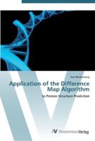 Application of the Difference Map Algorithm to Protein Structure Prediction 383647106X Book Cover