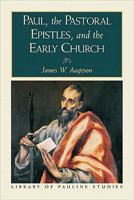 Paul, the Pastoral Epistles, and the Early Church (Library of Pauline Studies) 0801045401 Book Cover