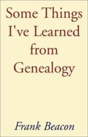 Some Things I've Learned from Genealogy 0738853011 Book Cover