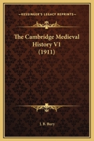 The Cambridge Medieval History, Volume 1 1014475686 Book Cover